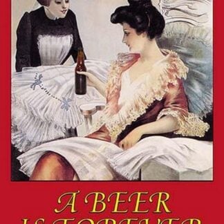 A Beer is Forever DBeers by Wilbur Pierce