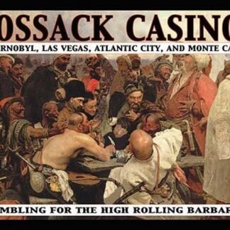 Cossack Casinos: Gambling for the High Rolling Barbarian by Wilbur Pierce