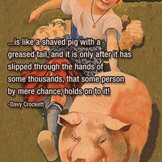 Fame is like a shaved pig by Wilbur Pierce