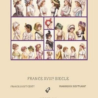 French Hats and Hairstyles of the Eighteenth Century by Auguste Racinet