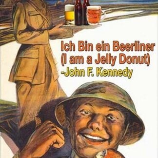 Ich Bin Einer Berliner - I am a Jelly Donut by Wilbur Pierce
