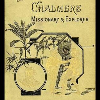 James Chalmers; Missionary & Explorer by William Robson