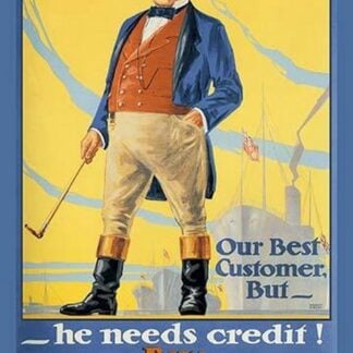 Our Best Customer But - He Needs Credit! by Malcolm Gibson