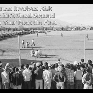 Progress Involves Risk - You can't steal second with your foot on First by Sara Pierce