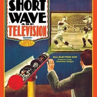 Short Wave and Television: New Electronic Gun Projects Large Television Images by Frank R. Paul