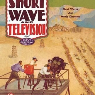 Short Wave and Television: Short Waves Aid Movie Directors by Hugo Gernsback