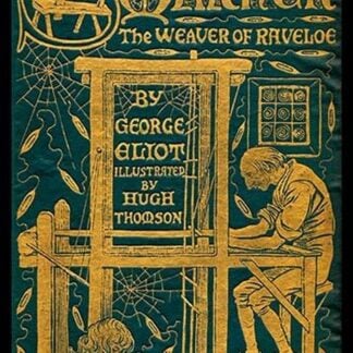 Silas Marner; The Weaver of Raveloe by George Eliot