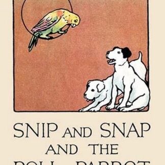 Snip and Snap and the Poll Parrot by Julia Dyar Hardy