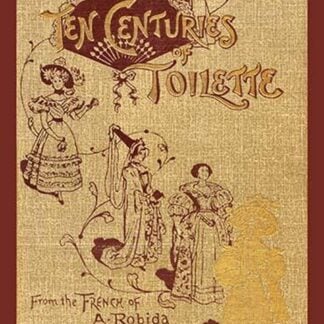 Ten Centuries of Toilette