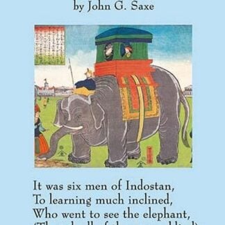 The Blind men & the Elephant by John G. Saxe
