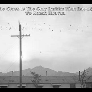 The Cross is the Only Ladder High Enough to Reach Heaven by Sara Pierce