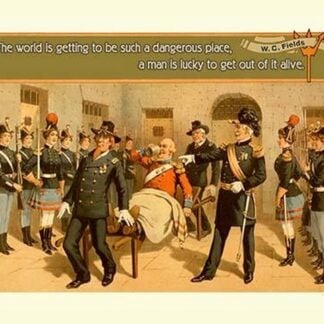 The World is getting to be such a dangerous place