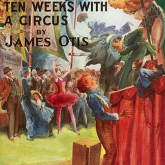 Toby Tyler or Ten Weeks with a Circus by Everett Shinn