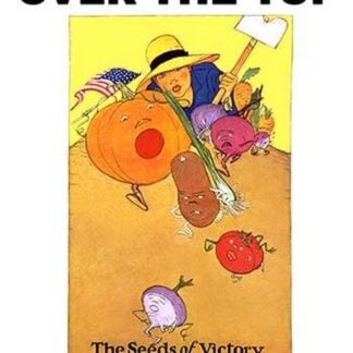 War Gardens Over The Top - Seeds of Victory Insure the Fruits of Peace by Maginel Wright Enright Barney