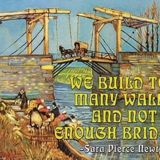 We Build too Many Walls and Not Enough Bridges by Wilbur Pierce