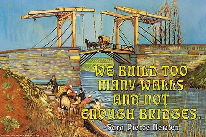We Build too Many Walls and Not Enough Bridges by Wilbur Pierce