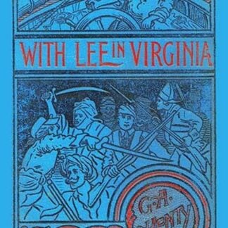 With Lee in Virginia by G.A. Henty